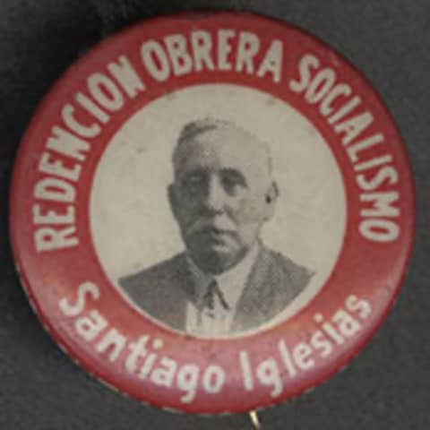#104 Santiago Iglesias Pantín: líder obrero, socialista, anexionista, Comisionado Residente en Washington