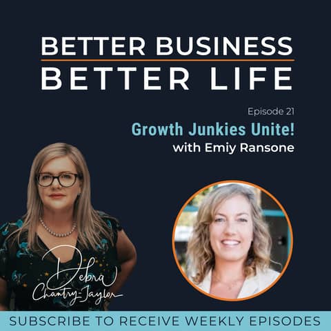 Growth Junkies Unite with Emily Ransone - Episode 21 of Better Business, Better Life!