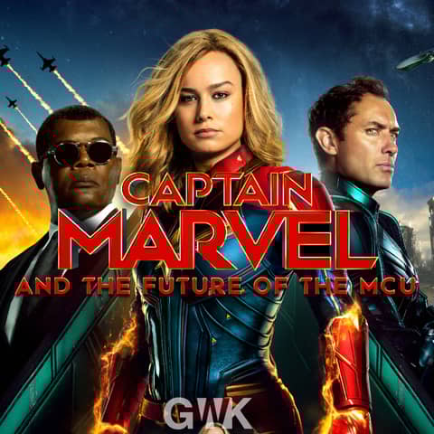 106 - Captain Marvel and the Future of the MCU