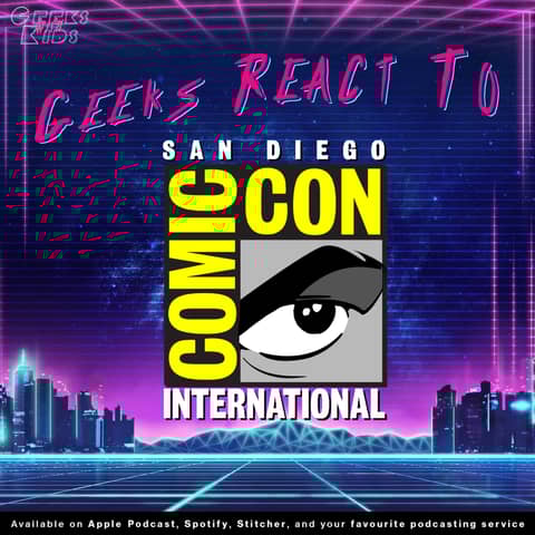 115 - The Geeks React To Comic-Con