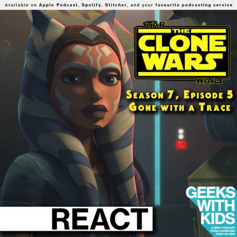 BONUS - The Geeks React to "Star Wars: Clone Wars" S07E05 - Gone with a Trace