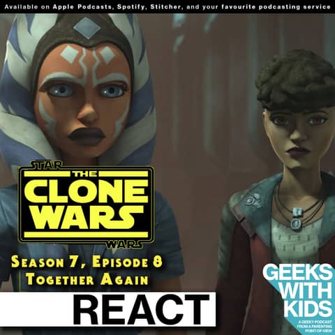 BONUS - The Geeks React to "Star Wars: Clone Wars" S07E08 - Together Again