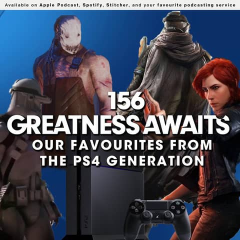 156 - Greatness Awaits: Our Favourites from the PS4 Generation