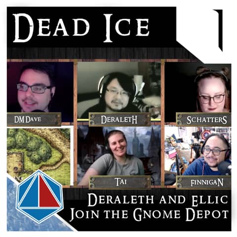 Deraleth & Ellic join the Gnome Depot | Dead Ice | Campaign 1: Episode 1
