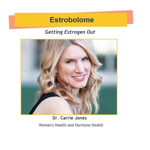 The Estrobolome with Dr. Carrie Jones