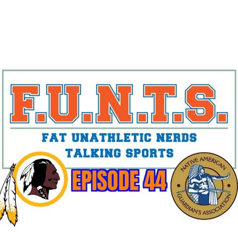FUNTS 44 | Reclaiming Redskins? Special Guests: the Native American Guardians Association