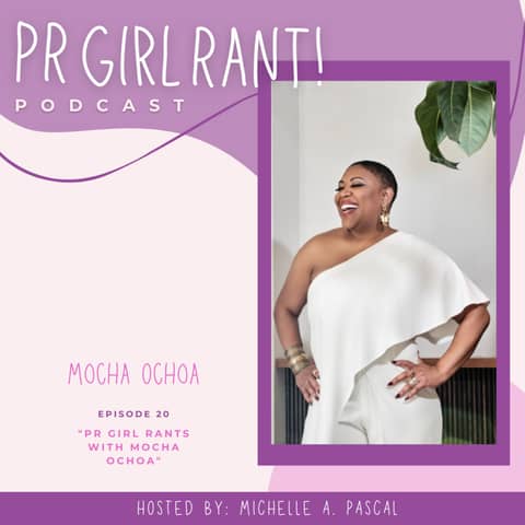 PR Girl Rants! with Mocha Ochoa