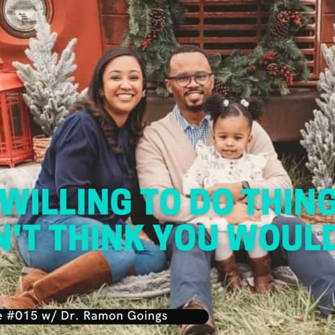 "Be Willing to do Things You Didn't Think You Would..."