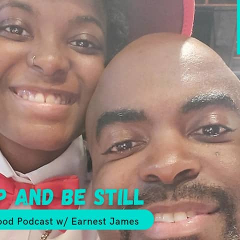 Show Up and Be Still w/ Earnest James