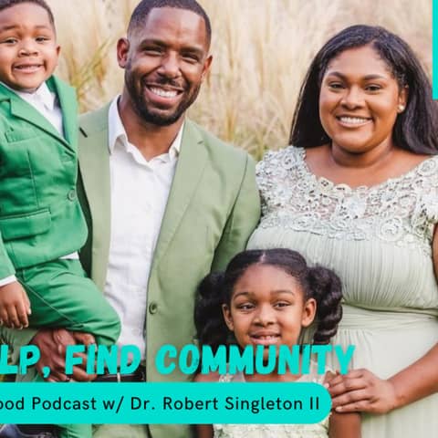 Get Help, Find Community w/ Robert Singleton II