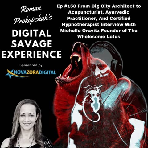 Ep #158 From Big City Architect to Acupuncturist, Ayurvedic Practitioner, And Certified Hypnotherapist Interview With Michelle Oravitz Founder of The Wholesome Lotus