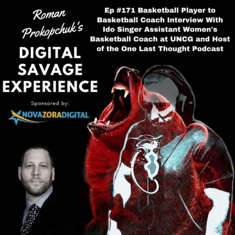Ep #171 Basketball Player to Basketball Coach Interview With Ido Singer Assistant Women's Basketball Coach at UNCG and Host of the One Last Thought Podcast