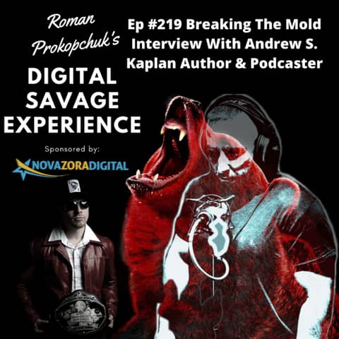Ep #219 Breaking The Mold Interview With Andrew S. Kaplan Author & Podcaster