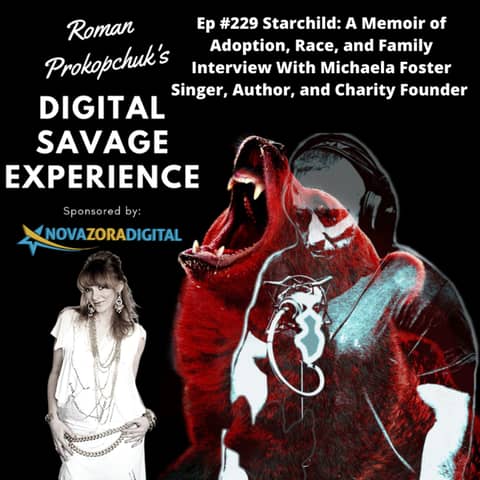Ep #229 Starchild: A Memoir of Adoption, Race, and Family Interview With Michaela Foster Singer, Author, and Charity Founder