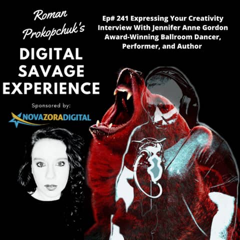 Ep #241 Expressing Your Creativity Interview With Jennifer Anne Gordon Award-Winning Ballroom Dancer, Performer, and Author