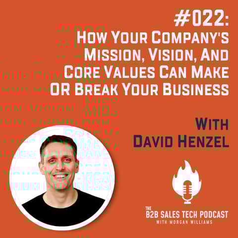 #022: How Your Company's Mission, Vision, and Core Values Can Make or Break Your Business with David Henzel