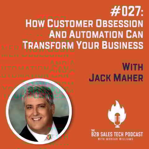 #027: How Customer Obsession and Automation Can Transform Your Business with Jack Maher