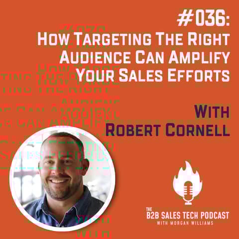 #036: How Targeting the Right Audience Can Amplify Your Sales Efforts with Robert Cornell