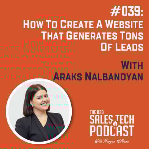 #039: How to Create a Website that Generates Tons of Leads with Araks Nalbandyan