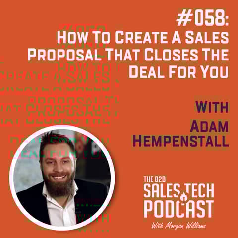 #058: How to Create a Sales Proposal That Closes The Deal For You with Adam Hempenstall