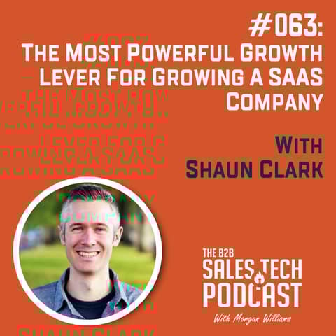 #063: The Most Powerful Growth Lever for Growing a SaaS Company with Shaun Clark