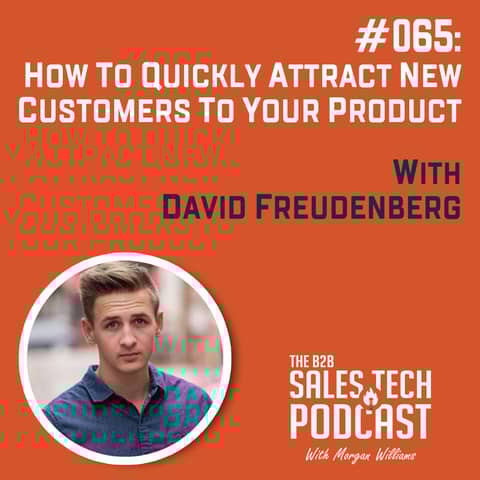#065: How to Quickly Attract New Customers to Your Product With David Freudenberg