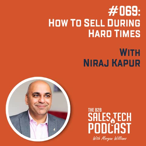 #069: How to Sell During Hard Times with Niraj Kapur