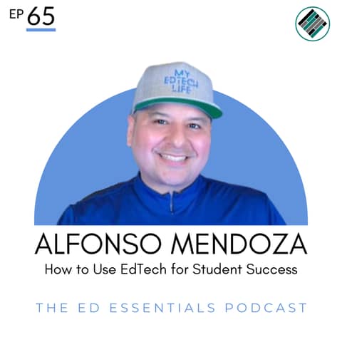 65. How to Use EdTech for Student Success (Alfonso Mendoza)