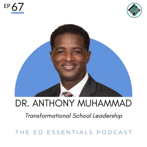 67. Transformational School Leadership (Dr. Anthony Muhammad)