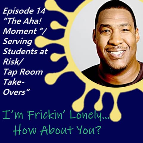 Michael Roseborough - "The Aha! Moment/Serving Students at Risk/Tap Room Take-Overs"