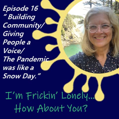 Merilee Meacock -"Building Community/Giving People a Voice/the Pandemic was like a Snow Day"