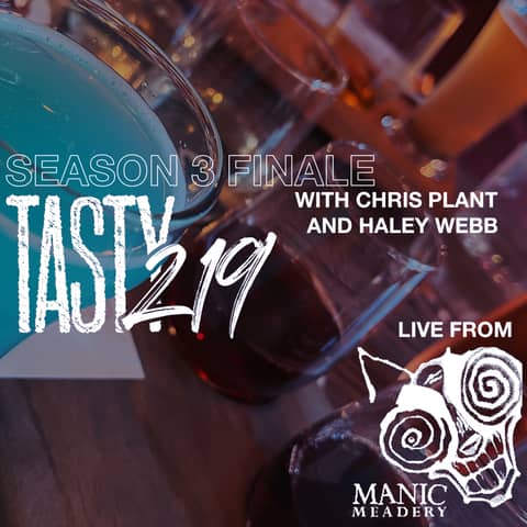 310: Live from Manic Meadery (with Chris Plant & Haley Webb) [SEASON 3 FINALE]