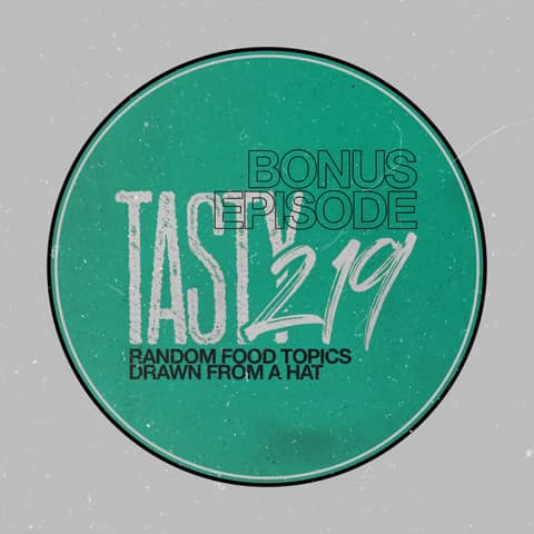 BONUS EPISODE: Random Food Topics Drawn From A Hat