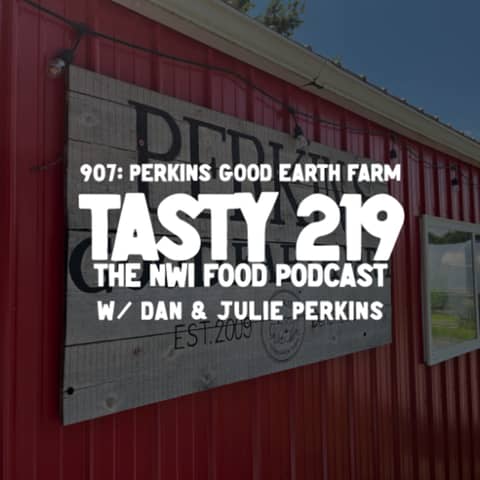 907: Perkins' Good Earth Farm (w/ Dan & Julie Perkins)