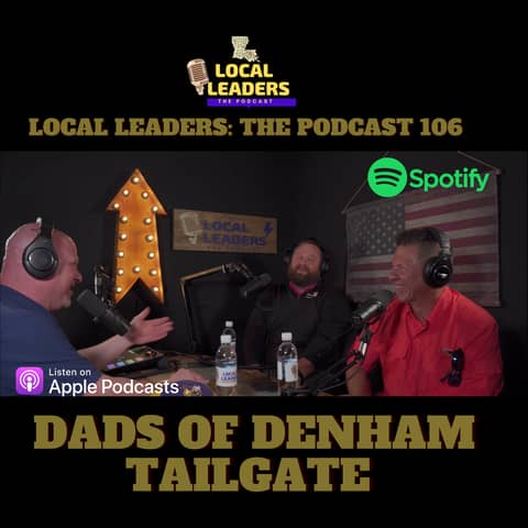 Dropping the Mic W/ Dad's of Denham Tailgate Local Leaders the Podcast 106