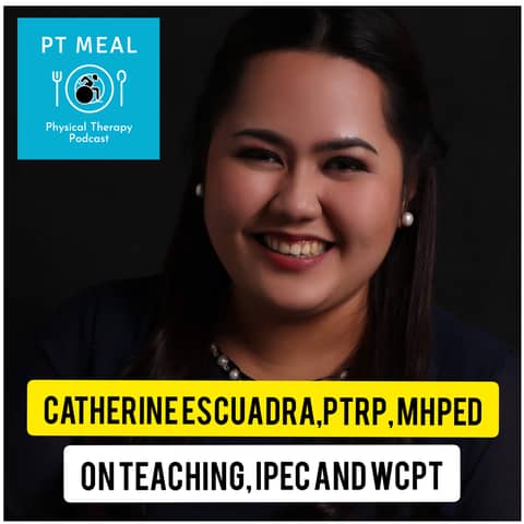 Ep. 2: World Confederation of Physical Therapy with Catherine Escuadra