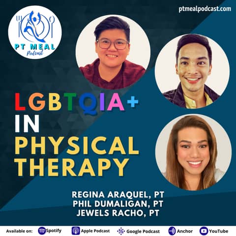 103: LGBTQIA+ concerns in Physical Therapy Practice with Regina Araquel, Phil Dumaligan and Jewels Racho