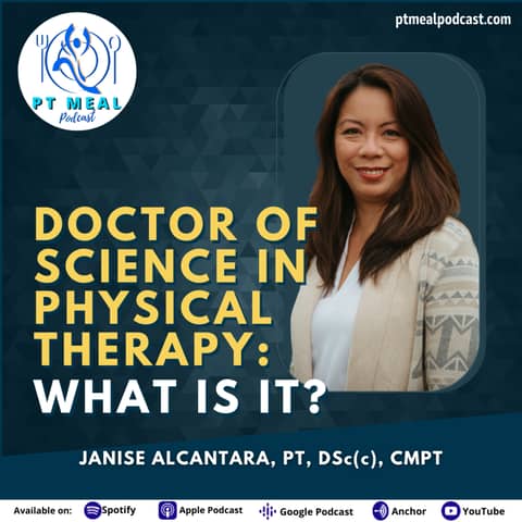 125: Doctor of Science in Physical Therapy: What is it? with Janise Alcantara