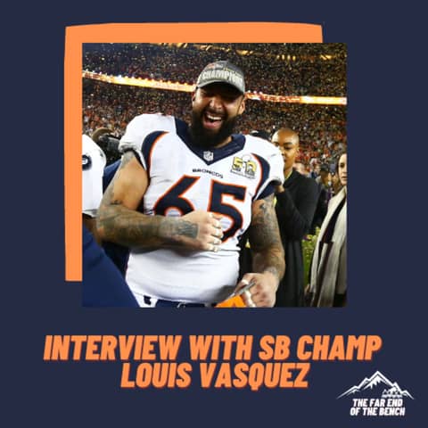 Far End of the Bench Bonus: Super Bowl 50 Champion Louis Vasquez