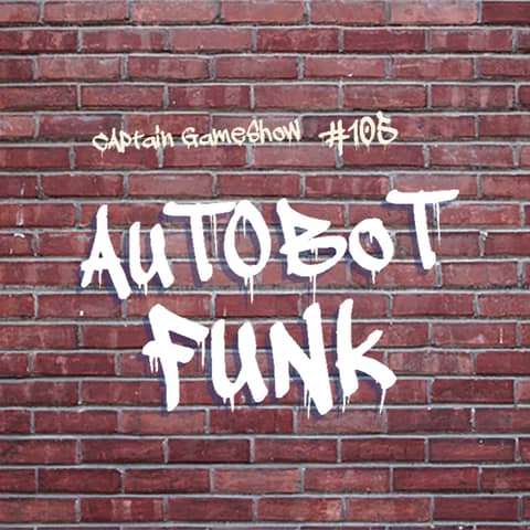 Episode 105: Autobot Funk