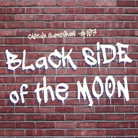 Episode 107: Black Side of the Moon
