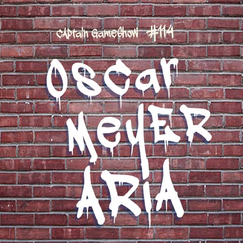 Episode 114: Oscar Meyer Aria