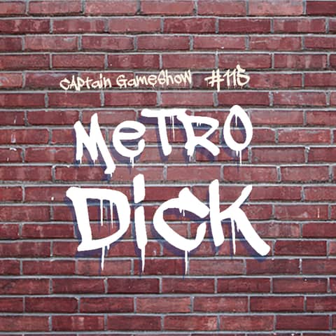 Episode 115: Metro Dick