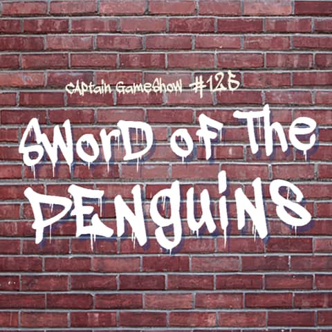 Episode 125: Sword of the Penguins