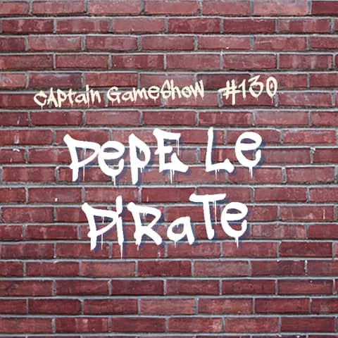 Episode 130: Pepe Le Pirate