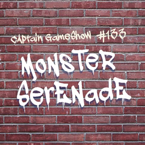 Episode 133: Monster Serenade
