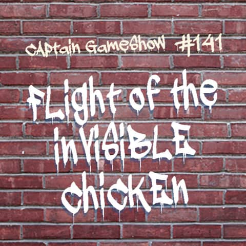 Episode 141: Flight of the Invisible Chicken
