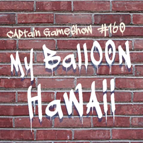 Episode 160: My Balloon Hawaii