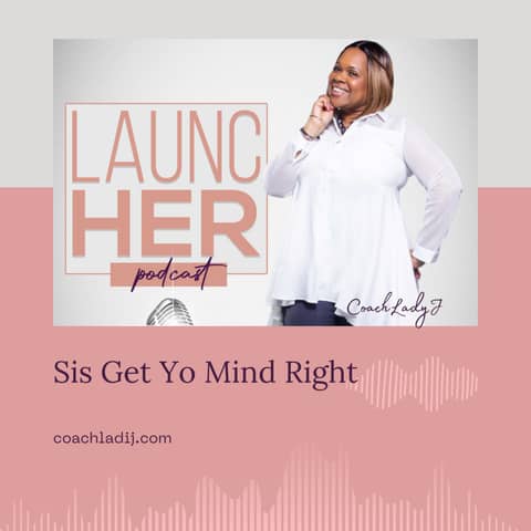 Sis Get Yo Mind Right