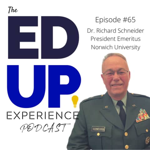 65: Why Higher Education Should Look at Vermont - with Richard Schneider, President Emeritus at Norwich University